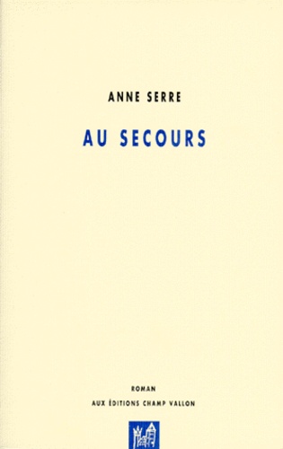 Anne Serre - Au Secours.