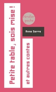 Anne Serre - Petite table, sois mise ! et autres contes.