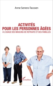 Anne Serrero-Taccoen - Activités pour les personnes âgées - A l'usage des maisons de retraite et des familles.