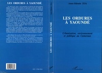 Anne-Sidonie Zoa - Les ordures à Yaoundé - Urbanisation, environnement et politique au Cameroun.