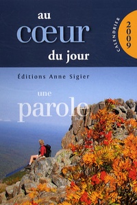 Anne Sigier - Au coeur du jour une parole - Calendrier 2009.
