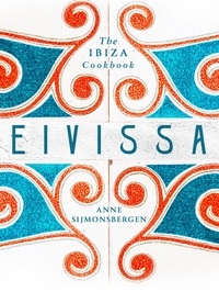 Anne Sijmonsbergen - Eivissa - The Ibiza Cookbook.