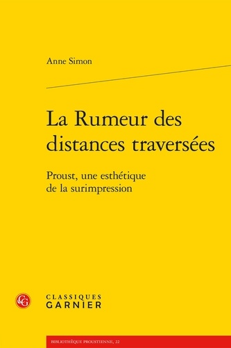 La Rumeur des distances traversées. Proust, une esthétique de la surimpression
