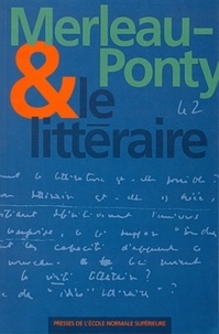 Anne Simon et  Collectif - Merleau-Ponty et le littéraire - [actes du colloque tenu à l'Ecole normale supérieure, Paris, 12-13 janvier 1996.
