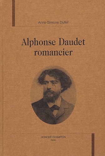 Anne-Simone Dufief - Alphonse Daudet Romancier.