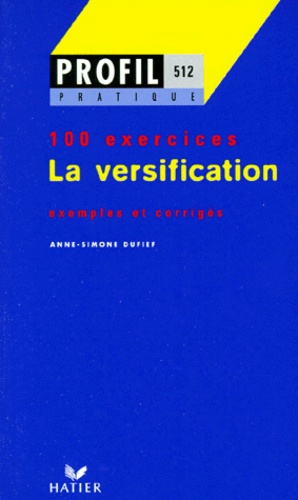 Anne-Simone Dufief - La Versification. Profil 100 Exercices, Avec Corriges.