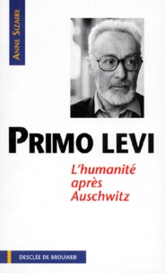 Anne Sizaire - Primo Levi. L'Humanite Apres Auschwitz.