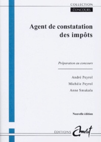 Anne Smukala et André Peyrol - Agent De Constatation Des Impots. Preparation Au Concours.