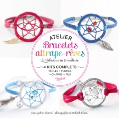 Anne Sohier-Fournel - Atelier bracelets attrape-rêves - Avec 4 kits complets.
