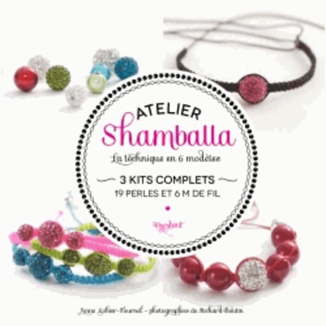 Anne Sohier-Fournel - Atelier shamballa, la technique en 6 modèles - Coffret 3 kits complets perles et fil.