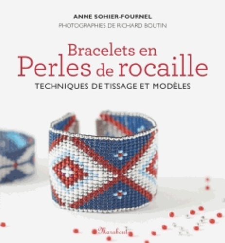 Bracelets en perles de rocaille - Techniques de... de Anne Sohier-Fournel -  Livre - Decitre