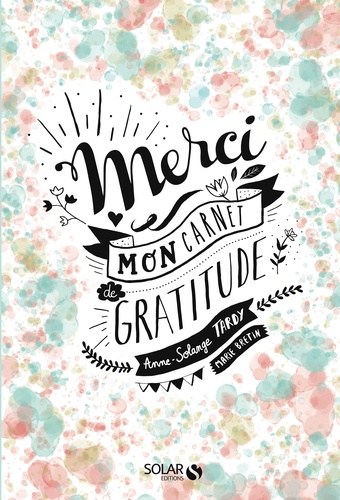 Anne-Solange Tardy - Merci - Mon carnet de gratitude.