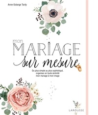 Mon mariage sur mesure - Du plus simple au plus sophistiqué, organiser en toute sérénité mon mariage à mon image.pdf
