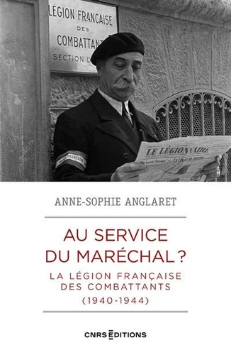 Au service du maréchal ?. La légion française des combattants 1940-1944