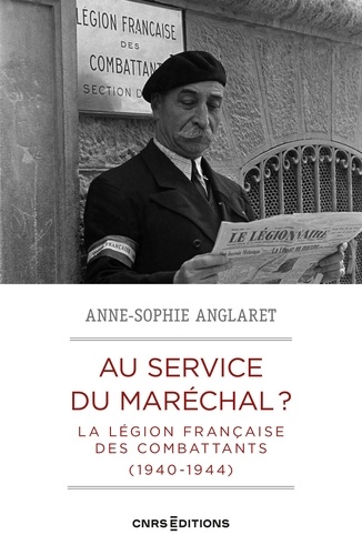 Au service du maréchal ?. La légion française des combattants 1940-1944
