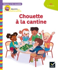 Anne-Sophie Baumann et Cécile Rabreau - Histoires à lire ensemble Chouette (5-6 ans) : Chouette à la cantine.