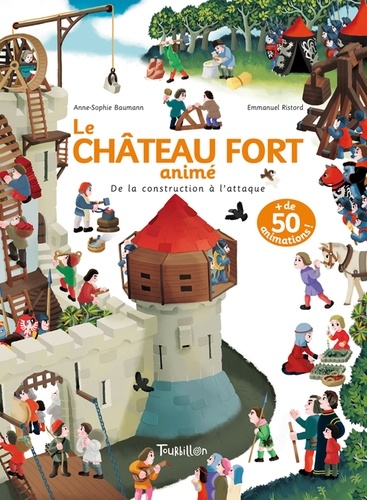 Le château fort animé. De la construction à l'attaque