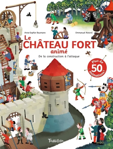 Le Château fort animé. De la construction à l'attaque. Plus de 50 animations !