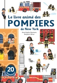Anne-Sophie Baumann et Benjamin Bécue - Le livre animé des pompiers de New York.