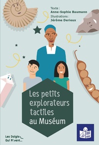 Anne-Sophie Baumann et Jérôme Derieux - Les petits explorateurs tactiles au Muséum - Coffrets en 6 volumes.
