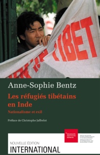 Anne-Sophie Bentz - Les réfugiés tibétains en Inde - Nationalisme et exil.