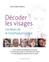Anne-Sophie Boutry - Décoder les visages - Les bases de la morphopsychologie.