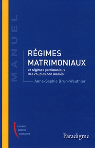 Anne-Sophie Brun-Wauthier - Régimes matrimoniaux et régimes patrimoniaux des couples non mariés.