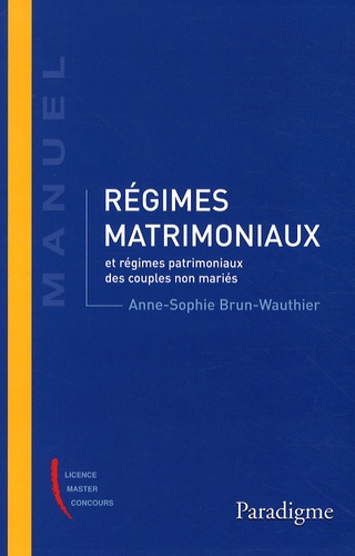 Anne-Sophie Brun-Wauthier - Régimes matrimoniaux et régimes patrimoniaux des couples non mariés.