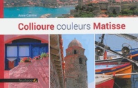 Anne-Sophie Carrère - Collioure, couleurs Matisse.