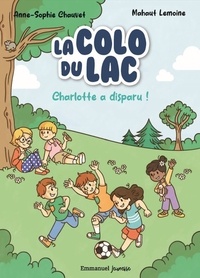 Anne-Sophie Chauvet et Lemoine Mahaut - La Colo du lac Tome 1 : Charlotte a disparu !.