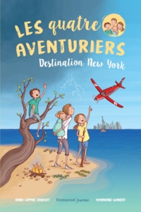 Anne-Sophie Chauvet et Amandine Wanert - Les quatre aventuriers Tome 1 : Destination New York.