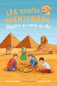 Anne-Sophie Chauvet et Amandine Wanert - Les quatre aventuriers Tome 7 : Mystère au bord du Nil.