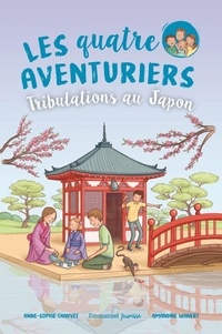 Anne-Sophie Chauvet et Amandine Wanert - Les quatre aventuriers Tome 9 : Tribulations au Japon.