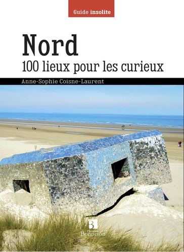 Anne-Sophie Coisne-Laurent - Nord, 100 lieux pour les curieux.