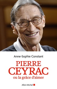 Télécharger des ebooks gratuits sur ipad Pierre Ceyrac ou la grâce d'aimer par Anne-Sophie Constant 