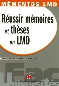 Anne-Sophie Constant et Aldo Lévy - Réussir mémoires et thèses en LMD.