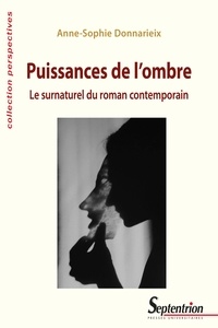 Anne-Sophie Donnarieix - Puissances de l'ombre - Le surnaturel du roman contemporain.