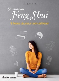 Anne-Sophie Droulez - Le nouveau feng shui - Donnez du sens à votre intérieur.