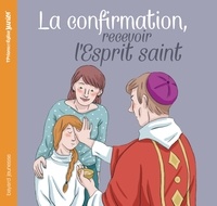 Anne-Sophie Du Bouëtiez et Anne Hemstege - La confirmation, recevoir l'Esprit saint.