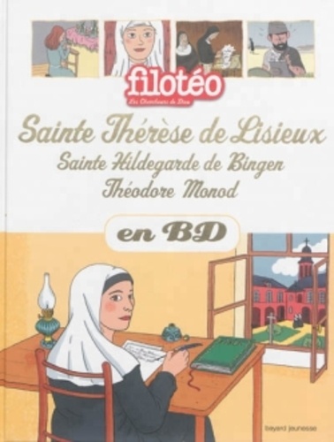 Les Chercheurs de Dieu Tome 25 Thérèse de Lisieux, Hildegarde de Bingen, Théodore Monod