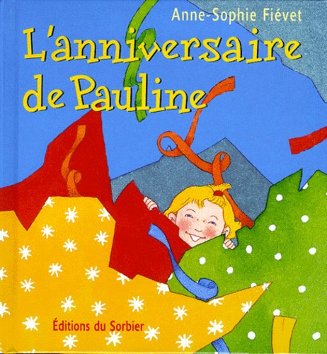 Anne-Sophie Fiévet - L'anniversaire de Pauline.