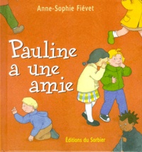 Anne-Sophie Fiévet - Pauline a une amie.