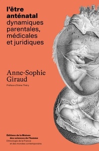 Anne-sophie Giraud - Etre antenatal. dynamiques parentales, medicales et juridiques.