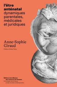 Anne-Sophie Giraud - L'être antenatal - Dynamiques parentales, médicales et juridiques.