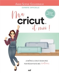 Téléchargement gratuit du livre électronique au format pdf Ma Cricut et moi ! - Je maîtrise le Cricut Design Space pour réussir toutes mes créations ! 9782383557470