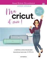 Téléchargez-le e-books Ma Cricut et moi !  - Je maîtrise le Cricut Design Space pour réussir toutes mes créations (French Edition)