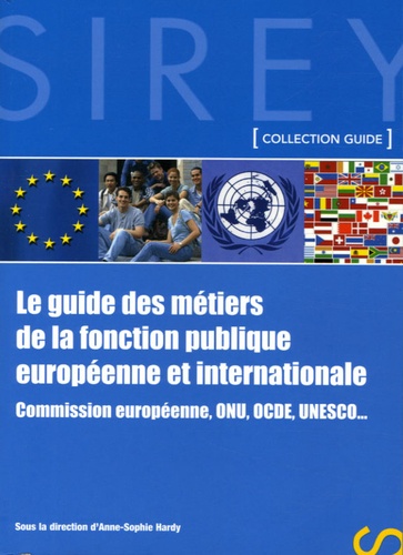 Anne-Sophie Hardy - Le guide des métiers de la fonction publique européenne et internationale.