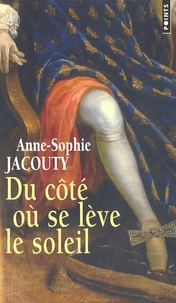 Anne-Sophie Jacouty - Du côté où se lève le soleil.