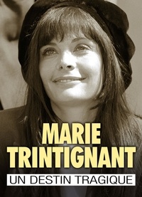 Anne-Sophie Leclercq - Marie Trintignant : une vie de star, un destin tragique.