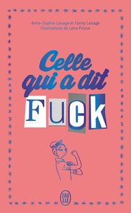 Téléchargement gratuit en ligne de Google Books Celle qui a dit fuck par Anne-Sophie Lesage, Fanny Lesage, Léna Piroux in French 9782290411575
